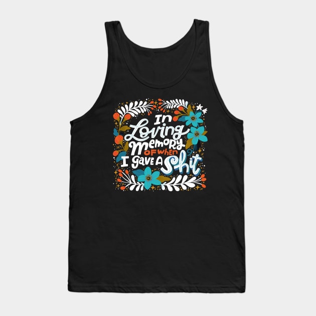 Sh*t people Say: In Loving Memory of When I Gave a Shit Tank Top by CynthiaF